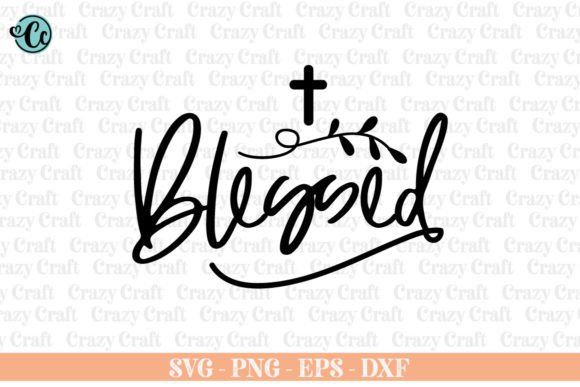 Blessed Svg Christian Faith Graphics for Crafts & Branding