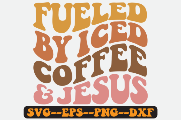 Fueled by Iced Coffee and Jesus Svg Png Graphics Crafts