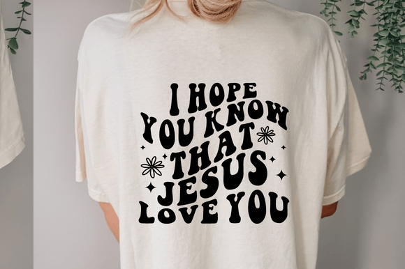 Hope You Know That Jesus Loves You Graphics and Crafts