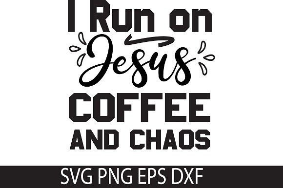 I Run on Jesus, Coffee, and Chaos SVG DE – Graphics & Crafts for Real Publishing