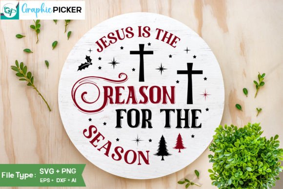 Jesus is the Reason for the Season SVG Graphics for Crafts