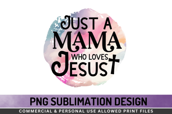 Just a Mama Who Loves Jesus Png: Graphics and Crafts