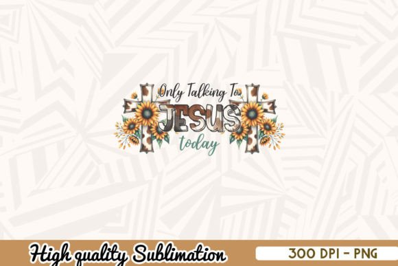 Only Talking to Jesus Today Howdy Graphics for Faith-Focused Crafts