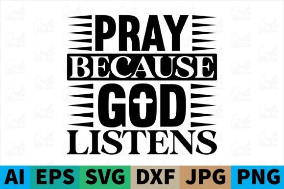 Pray Because God Listens Christian Svg for Graphics & Print Templates