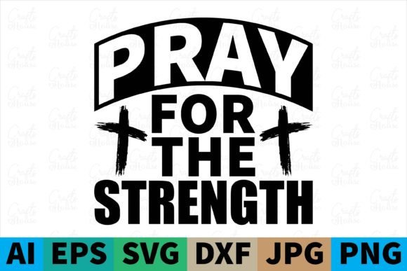 Pray for the Strength Christian SVG Graphics and Print Templates