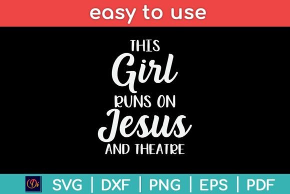 This Girl Runs on Jesus and Theatre Svg Graphics